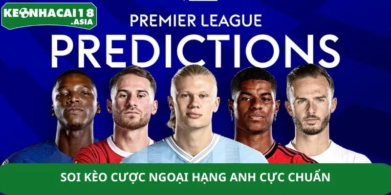 Soi kèo cược Ngoại hạng Anh cực chuẩn