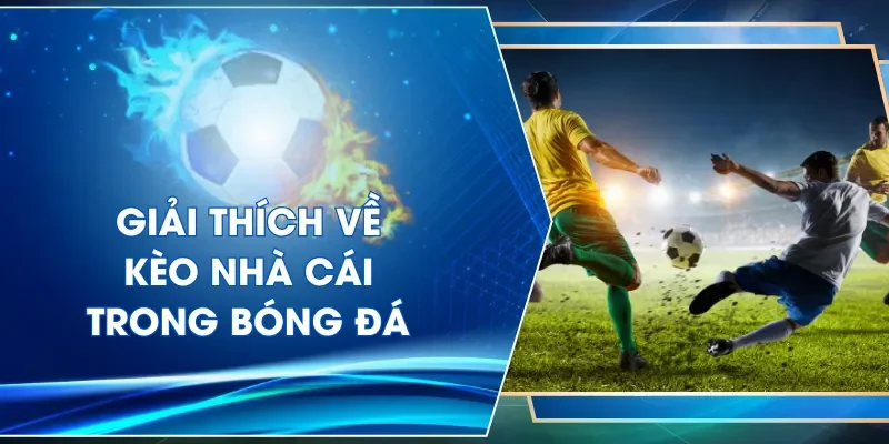 Giải thích về kèo nhà cái trong bóng đá